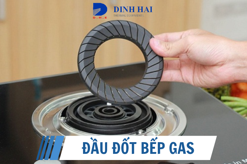 6 loại đầu đốt của bếp gas thông dụng 